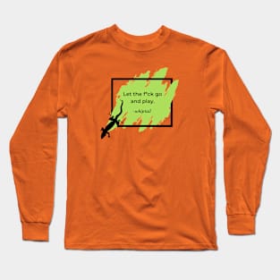 Let the F Go and Play - Whiptail Lizard Long Sleeve T-Shirt